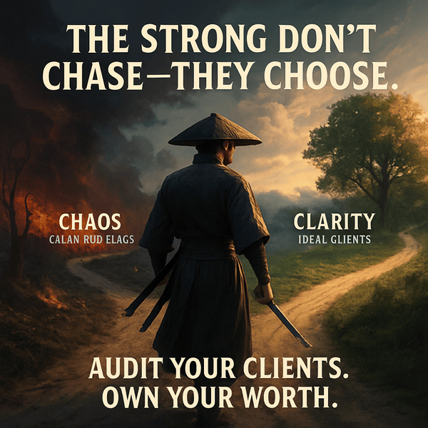 Strong Businesses Don’t Beg, They Select  